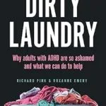خرید و دانلود نسخه کامل کتاب زبان اصلی Dirty Laundry: Why Adults with ADHD Are So Ashamed and What We Can Do to Help PDF | دانلود کتاب خارجی