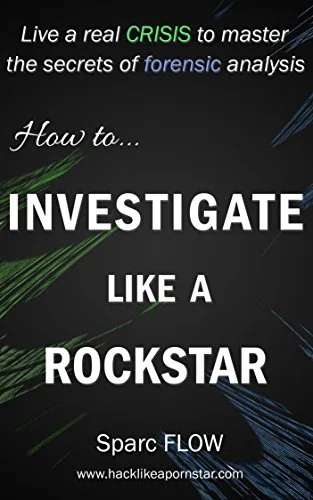 خرید و دانلود نسخه کامل کتاب زبان اصلی How to Investigate Like a Rockstar: Live a real crisis to master the secrets of forensic analysis (Hacking the planet Book 5) Kindle Edition PDF | دانلود کتاب خارجی_6a969d132400f.jpeg خرید و دانلود نسخه کامل کتاب زبان اصلی How to Investigate Like a Rockstar: Live a real crisis to master the secrets of forensic analysis (Hacking the planet Book 5) Kindle Edition PDF | دانلود کتاب خارجی