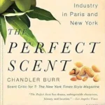 خرید و دانلود نسخه کامل کتاب زبان اصلی The Perfect Scent: A Year Inside the Perfume Industry in Paris and New York PDF | دانلود کتاب خارجی