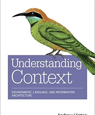 خرید و دانلود نسخه کامل کتاب زبان اصلی Understanding Context: Environment, Language, and Information Architecture 1st Edition PDF | دانلود کتاب خارجی