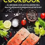 خرید و دانلود نسخه کامل کتاب زبان اصلی Rheumatoid Arthritis Cookbook: 40+ Side Dishes, Soup and Pizza recipes for a healthy and balanced Rheumatoid Arthritis diet | دانلود کتاب خارجی