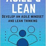 خرید و دانلود نسخه کامل کتاب زبان اصلی The Basics Of Agile and Lean: Develop an Agile Mindset and Lean Thinking (Lean-Agile Product Development) PDF | دانلود کتاب خارجی