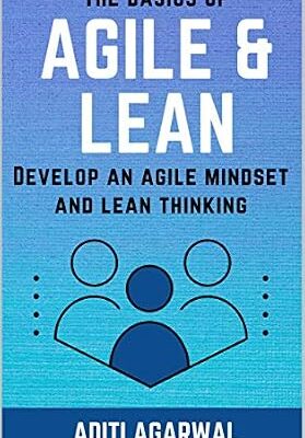 خرید و دانلود نسخه کامل کتاب زبان اصلی The Basics Of Agile and Lean: Develop an Agile Mindset and Lean Thinking (Lean-Agile Product Development) PDF | دانلود کتاب خارجی