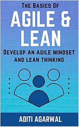 خرید و دانلود نسخه کامل کتاب زبان اصلی The Basics Of Agile and Lean: Develop an Agile Mindset and Lean Thinking (Lean-Agile Product Development) PDF | دانلود کتاب خارجی
