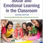 خرید و دانلود نسخه کامل کتاب زبان اصلی Social and Emotional Learning in the Classroom: Promoting Mental Health and Academic Success (The Guilford Practical Intervention in the Schools Series) | دانلود کتاب خارجی