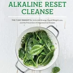 خرید و دانلود نسخه کامل کتاب زبان اصلی The Alkaline Reset Cleanse: The 7-Day Reboot for Unlimited Energy, Rapid Weight Loss, and the Prevention of Degenerative Disease PDF | دانلود کتاب خارجی