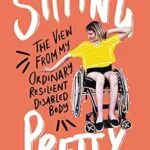 خرید و دانلود نسخه کامل کتاب زبان اصلی Sitting Pretty: The View from My Ordinary Resilient Disabled Body PDF | دانلود کتاب خارجی