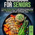 خرید و دانلود نسخه کامل کتاب زبان اصلی Carb Cycling Cookbook for Seniors: A Simple 30-Day Meal Plan with Delicious Recipes Using Just 5 Ingredients or Less – All Ready in Under 30 Minutes for … for Senior Women Series (Ages 50, 60, 70+)) | دانلود کتاب خارجی