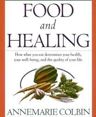 خرید و دانلود نسخه کامل کتاب زبان اصلی Food and Healing: How What You Eat Determines Your Health, Your Well-Being, and the Quality of Your Life Kindle Edition | دانلود کتاب خارجی