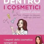 خرید و دانلود نسخه کامل کتاب زبان اصلی Dentro i cosmetici: Viaggio tra skincare, make-up e falsi miti (Italian Edition) PDF | دانلود کتاب خارجی