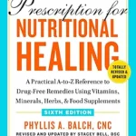 خرید و دانلود نسخه کامل کتاب زبان اصلی Prescription for Nutritional Healing, Sixth Edition: A Practical A-to-Z Reference to Drug-Free Remedies Using Vitamins, Minerals, Herbs, & Food Supplements PDF | دانلود کتاب خارجی