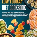 خرید و دانلود نسخه کامل کتاب زبان اصلی The Delicious Low-FODMAP Diet Cookbook: A 60-Day Meal Plan with Easy Recipes to Heal Your Gut, Beat Bloat, Relieve IBS Fast, and Enjoy Lasting Digestive Health—Backed by a Science-Based Method | دانلود کتاب خارجی