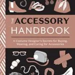 خرید و دانلود نسخه کامل کتاب زبان اصلی The Accessory Handbook: A Costume Designer’s Secrets for Buying, Wearing, and Caring for Accessories PDF | دانلود کتاب خارجی