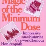 خرید و دانلود نسخه کامل کتاب زبان اصلی Magic Of The Minimum Dose: Impressive case histories by a world famous Homoeopath demonstrating the superiority of Homoeopathy PDF | دانلود کتاب خارجی