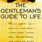 خرید و دانلود نسخه کامل کتاب زبان اصلی The Gentleman’s Guide to Life: What Every Guy Should Know About Living Large, Loving Well, Feeling Strong, and Looking Good Kindle Edition PDF | دانلود کتاب خارجی