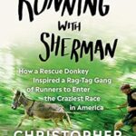 خرید و دانلود نسخه کامل کتاب زبان اصلی Running with Sherman: How a Rescue Donkey Inspired a Rag-tag Gang of Runners to Enter the Craziest Race in America PDF | دانلود کتاب خارجی