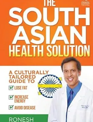 خرید و دانلود نسخه کامل کتاب زبان اصلی The South Asian Health Solution: A Culturally Tailored Guide to Lose Fat, Increase Energy and Avoid Disease | دانلود کتاب خارجی
