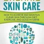 خرید و دانلود نسخه کامل کتاب زبان اصلی Organic Skin Care: How to Achieve and Maintain Clear Skin Through Diet, Exercise, and Good Hygiene (Acne Free, Clear Skin, Hydrating, Cleansing, Beauty Tips, Health, Happiness, Dermatology Book 1) PDF | دانلود کتاب خارجی