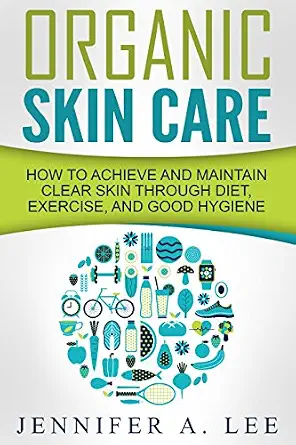 خرید و دانلود نسخه کامل کتاب زبان اصلی Organic Skin Care: How to Achieve and Maintain Clear Skin Through Diet, Exercise, and Good Hygiene (Acne Free, Clear Skin, Hydrating, Cleansing, Beauty Tips, Health, Happiness, Dermatology Book 1) PDF | دانلود کتاب خارجی_6aae65275b5a0.webp خرید و دانلود نسخه کامل کتاب زبان اصلی Organic Skin Care: How to Achieve and Maintain Clear Skin Through Diet, Exercise, and Good Hygiene (Acne Free, Clear Skin, Hydrating, Cleansing, Beauty Tips, Health, Happiness, Dermatology Book 1) PDF | دانلود کتاب خارجی