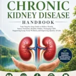 خرید و دانلود نسخه کامل کتاب زبان اصلی The Complete Chronic Kidney Disease Handbook: Your Step-by-Step Guide to Kidney Health, Smart Nutrition, Healthy Habits, Managing CKD, Supporting Long-Term Wellness, and Improving Quality of Life | دانلود کتاب خارجی
