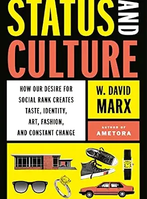 خرید و دانلود نسخه کامل کتاب زبان اصلی Status and Culture: How Our Desire for Social Rank Creates Taste, Identity, Art, Fashion, and Constant Change PDF | دانلود کتاب خارجی