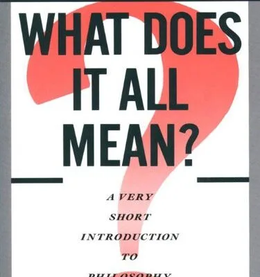 خرید و دانلود نسخه کامل کتاب زبان اصلی What Does It All Mean?: A Very Short Introduction to Philosophy 1st Edition PDF | دانلود کتاب خارجی