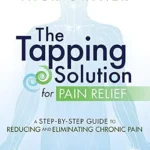 خرید و دانلود نسخه کامل کتاب زبان اصلی The Tapping Solution for Pain Relief: A Step-by-Step Guide to Reducing and Eliminating Chronic Pain | دانلود کتاب خارجی