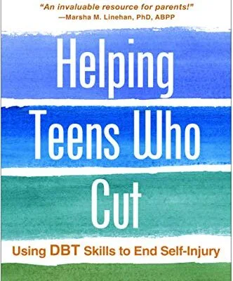 خرید و دانلود نسخه کامل کتاب زبان اصلی Helping Teens Who Cut, Second Edition: Using DBT Skills to End Self-Injury 2nd Edition PDF | دانلود کتاب خارجی