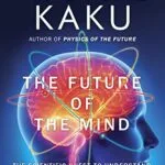 خرید و دانلود نسخه کامل کتاب زبان اصلی The Future of the Mind: The Scientific Quest to Understand, Enhance, and Empower the Mind Kindle Edition PDF | دانلود کتاب خارجی