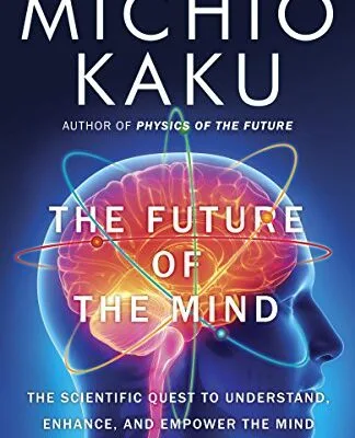 خرید و دانلود نسخه کامل کتاب زبان اصلی The Future of the Mind: The Scientific Quest to Understand, Enhance, and Empower the Mind Kindle Edition PDF | دانلود کتاب خارجی