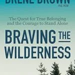 خرید و دانلود نسخه کامل کتاب زبان اصلی Braving the Wilderness: Reese’s Book Club: The Quest for True Belonging and the Courage to Stand Alone PDF | دانلود کتاب خارجی