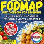 خرید و دانلود نسخه کامل کتاب زبان اصلی Low FODMAP Diet Cookbook for Beginners: 90+ Easy, Everyday IBS-Friendly Recipes for Digestive Comfort, Less Bloat & Gut Health + 30-Day Meal Plan and Shopping Lists | دانلود کتاب خارجی