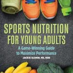 خرید و دانلود نسخه کامل کتاب زبان اصلی Sports Nutrition for Young Adults: A Game-Winning Guide to Maximize Performance | دانلود کتاب خارجی