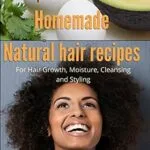 خرید و دانلود نسخه کامل کتاب زبان اصلی 45 Homemade Natural Hair Care Recipes ( For Hair growth, moisture, cleansing and styling) PDF | دانلود کتاب خارجی