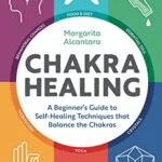 خرید و دانلود نسخه کامل کتاب زبان اصلی Chakra Healing: A Beginner’s Guide to Self-Healing Techniques that Balance the Chakras Kindle Edition PDF | دانلود کتاب خارجی