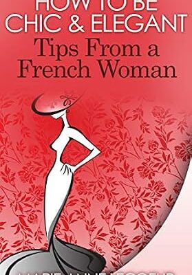 خرید و دانلود نسخه کامل کتاب زبان اصلی How to be Chic and Elegant: Tips From A French Woman PDF | دانلود کتاب خارجی