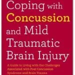 خرید و دانلود نسخه کامل کتاب زبان اصلی Coping with Concussion and Mild Traumatic Brain Injury: A Guide to Living with the Challenges Associated with Post Concussion Syndrome a nd Brain Trauma PDF | دانلود کتاب خارجی