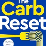 خرید و دانلود نسخه کامل کتاب زبان اصلی The Carb Reset: Store Less Fat, Burn the Rest, and Harness the Power of Carbs to Lose Weight | دانلود کتاب خارجی