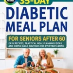خرید و دانلود نسخه کامل کتاب زبان اصلی 35-Day Diabetic Meal Plan for Seniors After 60: Easy Recipes, Practical Meal Planning Ideas, and Simple Daily Routines for Everyday Eating | دانلود کتاب خارجی
