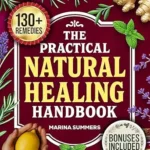 خرید و دانلود نسخه کامل کتاب زبان اصلی The Practical Natural Healing Handbook: 130+ Effective Natural Home Remedies To Relieve Pain, Boost Immunity, Reduce Stress & Anxiety Using Budget-Friendly … (Full Color) (The Healing Path Book 1) PDF | دانلود کتاب خارجی