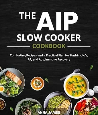 خرید و دانلود نسخه کامل کتاب زبان اصلی The AIP Slow Cooker Cookbook: Comforting Recipes and a Practical Plan for Hashimoto’s, RA, and Autoimmune Recovery | دانلود کتاب خارجی