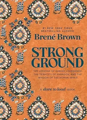 خرید و دانلود نسخه کامل کتاب زبان اصلی Strong Ground: The Lessons of Daring Leadership, the Tenacity of Paradox, and the Wisdom of the Human Spirit (A Dare to Lead Book) PDF | دانلود کتاب خارجی
