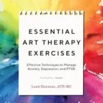 خرید و دانلود نسخه کامل کتاب زبان اصلی Essential Art Therapy Exercises: Effective Techniques to Manage Anxiety, Depression, and PTSD PDF | دانلود کتاب خارجی