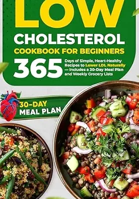 خرید و دانلود نسخه کامل کتاب زبان اصلی Low Cholesterol Cookbook for Beginners: 365 Days of Simple, Heart-Healthy Recipes to Lower LDL Naturally — Includes a 30-Day Meal Plan and Weekly Grocery Lists | دانلود کتاب خارجی