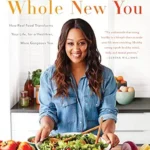 خرید و دانلود نسخه کامل کتاب زبان اصلی Whole New You: How Real Food Transforms Your Life, for a Healthier, More Gorgeous You: A Cookbook | دانلود کتاب خارجی