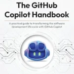 خرید و دانلود نسخه کامل کتاب زبان اصلی The GitHub Copilot Handbook: A practical guide to transforming the software development life cycle with GitHub Copilot PDF | دانلود کتاب خارجی