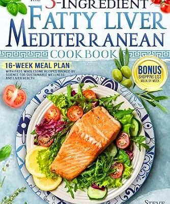 خرید و دانلود نسخه کامل کتاب زبان اصلی The 5-Ingredient Fatty Liver Mediterranean Cookbook: 16-Week Meal Plan with Fast, Wholesome Recipes Backed by Science for Sustainable Wellness and Liver Health | دانلود کتاب خارجی