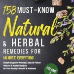 خرید و دانلود نسخه کامل کتاب زبان اصلی 158 Must-Know Natural & Herbal Remedies for (Almost) Everything: Simple Beginner-Friendly, Easy-to-Follow Organic Recipes for Your Family’s Health and Wellness PDF | دانلود کتاب خارجی
