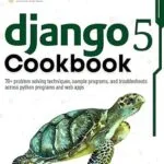 خرید و دانلود نسخه کامل کتاب زبان اصلی Django 5 Cookbook: 70+ problem solving techniques, sample programs, and troubleshoots across python programs and web apps PDF | دانلود کتاب خارجی