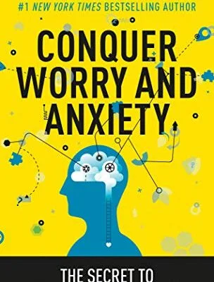 خرید و دانلود نسخه کامل کتاب زبان اصلی Conquer Worry and Anxiety: The Secret to Mastering Your Mind PDF | دانلود کتاب خارجی